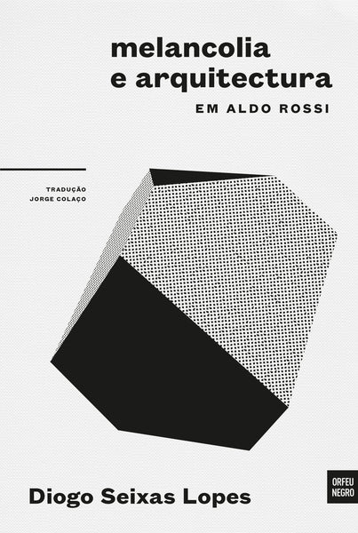 Melancolia e Arquitectura em Aldo Rossi