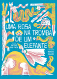 Uma Rosa na Tromba de um Elefante